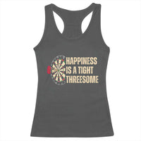 Funny Darts Happiness Is A Tight Threesome Racerback Tank Top Vintage Dartist Gift - Wonder Print Shop