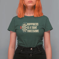 Funny Darts Happiness Is A Tight Threesome T Shirt For Women Vintage Dartist Gift - Wonder Print Shop