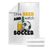 Drink Beer And Watch Soccer Throw Blanket Funny Drinking Lover