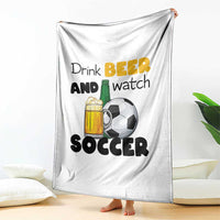 Drink Beer And Watch Soccer Throw Blanket Funny Drinking Lover