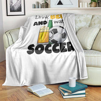 Drink Beer And Watch Soccer Throw Blanket Funny Drinking Lover