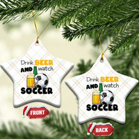 Drink Beer And Watch Soccer Ceramic Ornament Funny Drinking Lover