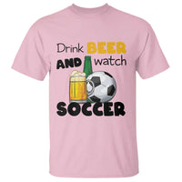 Drink Beer And Watch Soccer T Shirt Funny Drinking Lover