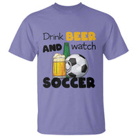 Drink Beer And Watch Soccer T Shirt Funny Drinking Lover