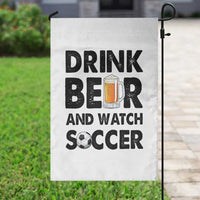 Drink Beer And Watch Soccer Garden Flag Funny Beer Lover