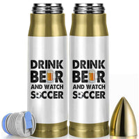Drink Beer And Watch Soccer Bullet Tumbler Funny Beer Lover