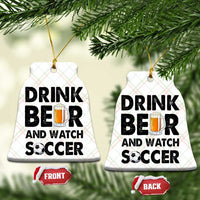 Drink Beer And Watch Soccer Ceramic Ornament Funny Beer Lover