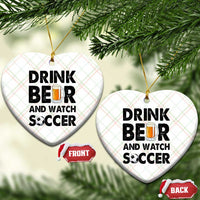 Drink Beer And Watch Soccer Ceramic Ornament Funny Beer Lover