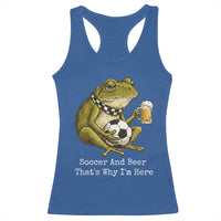 Funny Frog Lover Racerback Tank Top Soccer And Beer That Is Why I Am Here