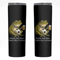 Funny Frog Lover Skinny Tumbler Soccer And Beer That Is Why I Am Here