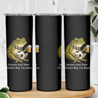 Funny Frog Lover Skinny Tumbler Soccer And Beer That Is Why I Am Here