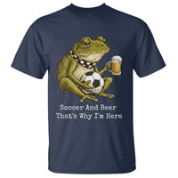 Funny Frog Lover T Shirt Soccer And Beer That Is Why I Am Here