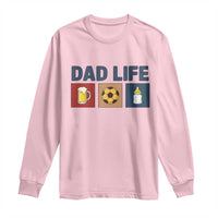 Dad Life Soccer Beer Baby Bottle Long Sleeve Shirt Fathers Day Gift
