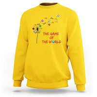 Soccer Dandelion Flower Sweatshirt The Game Of The World