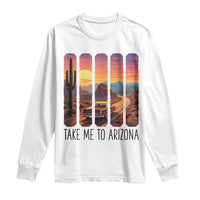 Arizona Desert Cactus Western Adventure Long Sleeve Shirt Take Me To AZ