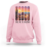 Arizona Desert Cactus Western Adventure Sweatshirt Take Me To AZ