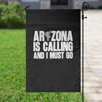 Arizona Is Calling And I Must Go Garden Flag Gift For Arizona Lover