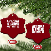 Arizona Is Calling And I Must Go Ceramic Ornament Gift For Arizona Lover