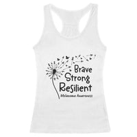 Brave Strong Resilient Racerback Tank Top Melanoma Warrior Dandelion Gift