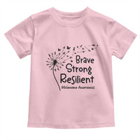 Brave Strong Resilient Toddler T Shirt Melanoma Warrior Dandelion Gift