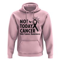 Melanoma Awareness Skin Cancer Warrior Hoodie Not Today Cancer