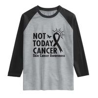 Melanoma Awareness Skin Cancer Warrior Raglan Shirt Not Today Cancer