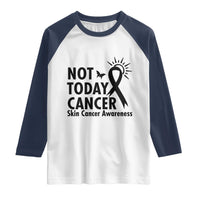 Melanoma Awareness Skin Cancer Warrior Raglan Shirt Not Today Cancer