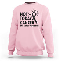 Melanoma Awareness Skin Cancer Warrior Sweatshirt Not Today Cancer