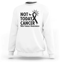Melanoma Awareness Skin Cancer Warrior Sweatshirt Not Today Cancer