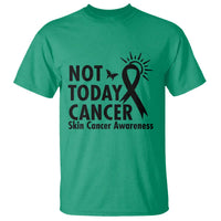 Melanoma Awareness Skin Cancer Warrior T Shirt Not Today Cancer