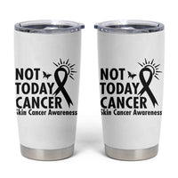 Melanoma Awareness Skin Cancer Warrior Tumbler Cup Not Today Cancer