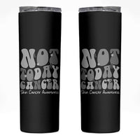 Not Today Melanoma Warrior Skeleton Cancer Fighter Skinny Tumbler