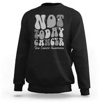 Not Today Melanoma Warrior Skeleton Cancer Fighter Sweatshirt