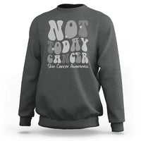 Not Today Melanoma Warrior Skeleton Cancer Fighter Sweatshirt