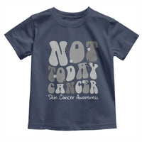 Not Today Melanoma Warrior Skeleton Cancer Fighter Toddler T Shirt