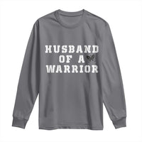 Husband Of A Warrior Long Sleeve Shirt Melanoma Awareness Wife Support