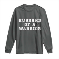 Husband Of A Warrior Long Sleeve Shirt Melanoma Awareness Wife Support
