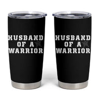 Husband Of A Warrior Tumbler Cup Melanoma Awareness Wife Support