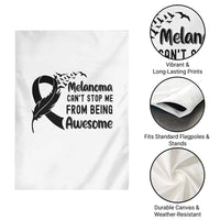 Melanoma Cant Stop Me From Being Awesome Garden Flag Support Squad Gift