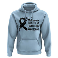 Melanoma Cant Stop Me From Being Awesome Hoodie Support Squad Gift