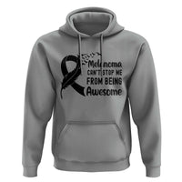 Melanoma Cant Stop Me From Being Awesome Hoodie Support Squad Gift