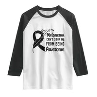 Melanoma Cant Stop Me From Being Awesome Raglan Shirt Support Squad Gift