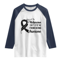 Melanoma Cant Stop Me From Being Awesome Raglan Shirt Support Squad Gift