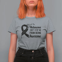 Melanoma Cant Stop Me From Being Awesome T Shirt For Women Support Squad Gift