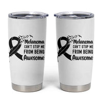 Melanoma Cant Stop Me From Being Awesome Tumbler Cup Support Squad Gift