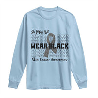 Skin Cancer Awareness Month Long Sleeve Shirt In May We Wear Black