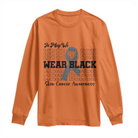 Skin Cancer Awareness Month Long Sleeve Shirt In May We Wear Black