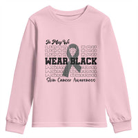Skin Cancer Awareness Month Youth Sweatshirt In May We Wear Black