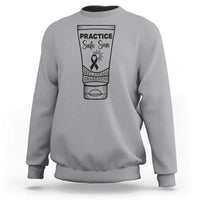 Skin Cancer Prevention Sweatshirt Practice Safe Sun Awareness Gift