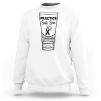 Skin Cancer Prevention Sweatshirt Practice Safe Sun Awareness Gift